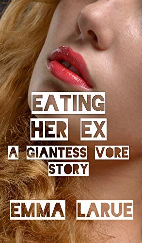 Eating Her Ex A Giantess Vore Story Kindle Edition By Larue Emma