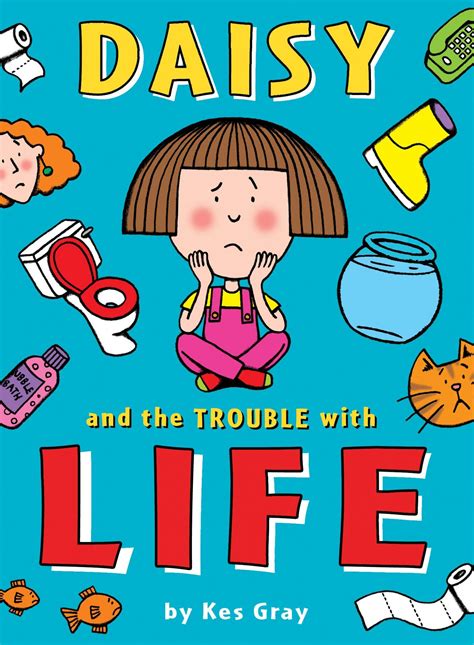 Daisy And The Trouble With Life Kes Gray Browsers Bookshop Porthmadog
