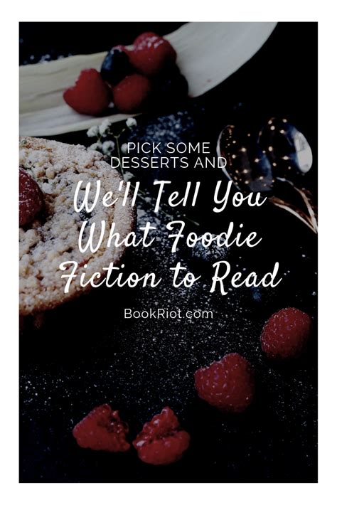 Quiz Pick Some Desserts And Well Tell You What Foodie Fiction To Read