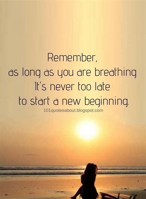 Inspirational Quotes Remember As Long As You Are Breathing Its Never