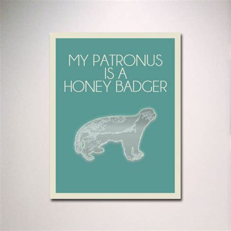 My Patronus Is A Honey Badger Honey Badger Badger Harry Potter Poster