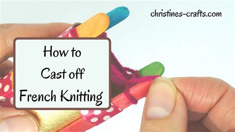 Learn How To Cast Off French Knitting Spool Knitting In Under 2
