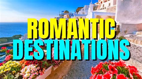 Top 10 Most Romantic Places In The World 2023 Youtube