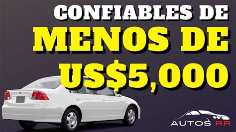 EXCELENTES CARROS CON MENOS DE 5000 AUTOS RR YouTube
