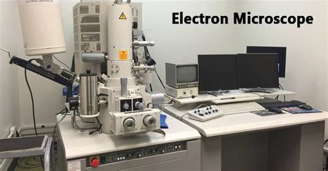Electron Microscope Definition Principle Types Uses Labeled Diagram