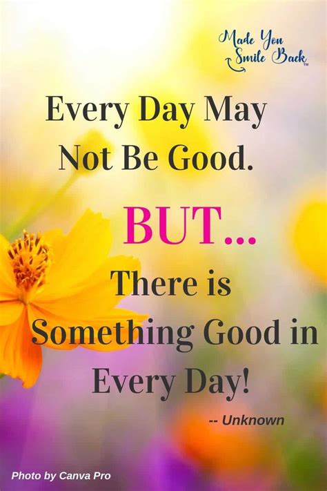 Every Day May Not Be Good But There Is Something Good In Every Day In