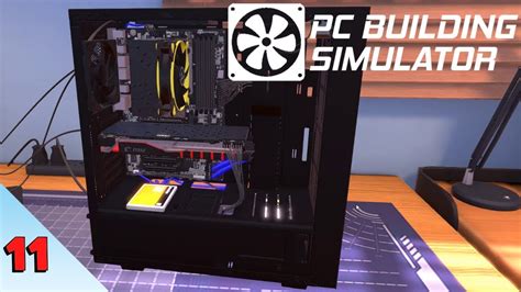 Finally Getting The Hang Of This Pc Building Simulator Episode 11