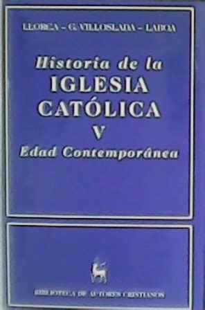Historia de la Iglesia Católica Tomo V Edad Contemporánea by LLORCA