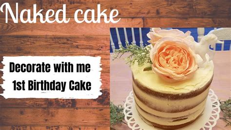 NAKED CAKE Decorate With Me FIRST BIRTHDAY CAKE How To YouTube