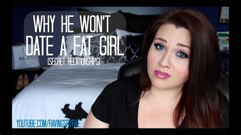 Why He Wont Date A Fat Girl Secret Relationships Youtube