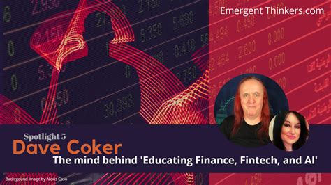 Dave Coker The Mind Behind ‘educating Finance Fintech And Ai