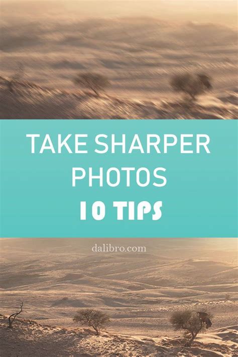 10 Tips How To Take Sharper Photos This Article Will Explain Why Your