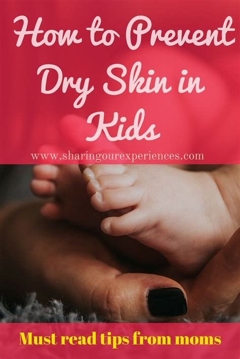 How To Prevent Dry Skin In Kids Prevent Dry Skin Dry Skin Care Dry Skin