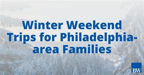 10 Winter Weekend Trips For Philadelphia Area Families