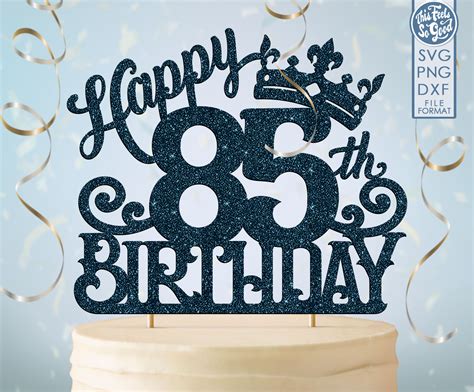 85 85th Birthday Cake Topper Svg 85 85th Happy Birthday Cake Etsy