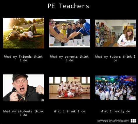 And so we proudly present this collection of the best teacher jokes ever! Pe teachers, What people think I do, What I really do meme ...