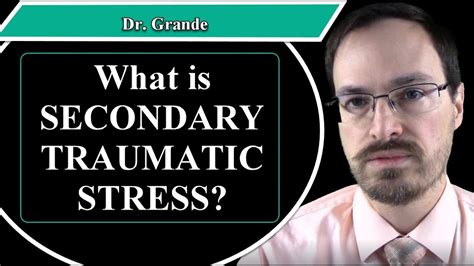 What Is Secondary Traumatic Stress Youtube