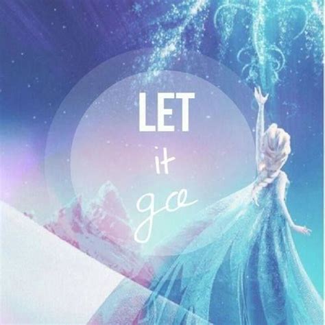 Frozen Disney Quotes Letting Go Let It Be