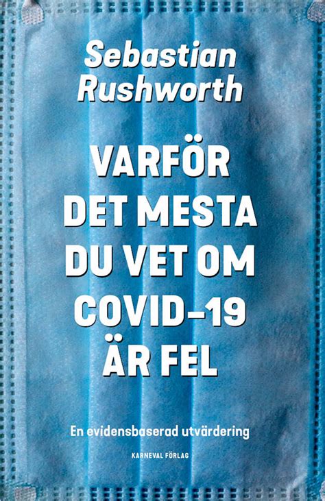 Bok Av Sebastian Rushworth Varför Det Mesta Du Vet Om Covid 19 är Fel