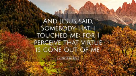 Luke 8:46 KJV Desktop Wallpaper - And Jesus said, Somebody hath touched ...