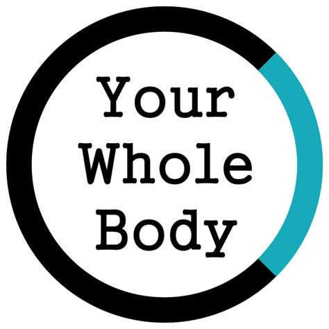Your Whole Body