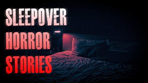 21 True Scary Sleepover Horror Stories True Scary Stories Youtube