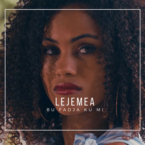 Lejemea Bu Fadja Ku Mi Lyrics Genius Lyrics