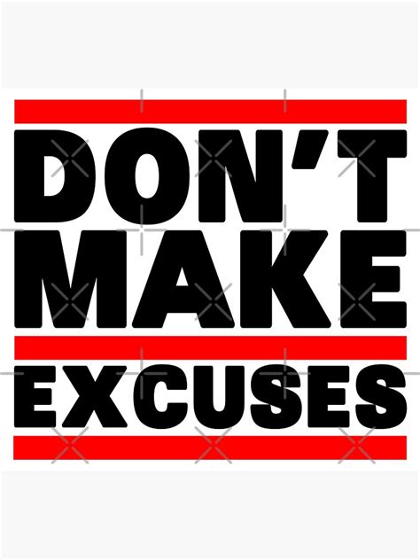 Dont Make Excuses Poster By Fitbys Redbubble
