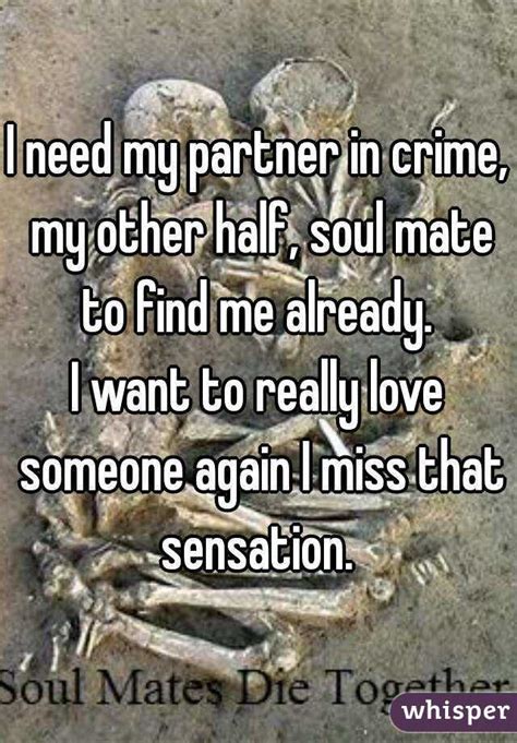 From love is by kaleo. I need my partner in crime, my other half, soul mate to ...