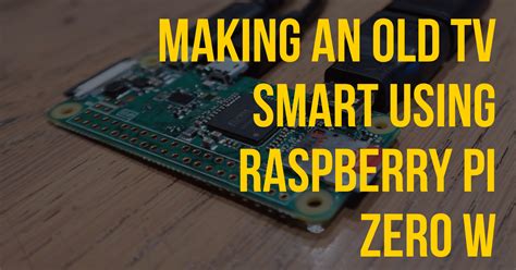 Making An Old Tv Smart Using Raspberry Pi Zero W Kavi S Blog