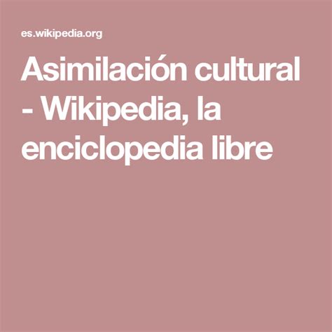 Asimilación cultural Wikipedia la enciclopedia libre