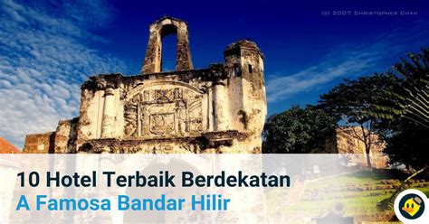 Otelin konumu hotel equatorial melaka, malacca merkezindedir. 10 Hotel Terbaik Berdekatan A Famosa Bandar Hilir ...