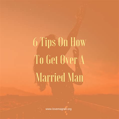 Love Magnet 6 Tips On How To Get Over A Married Man