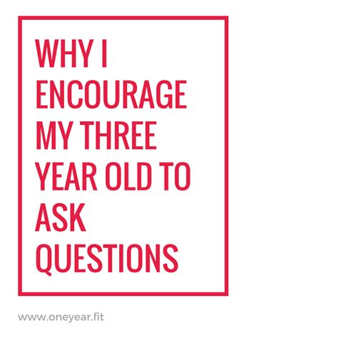 Why I Encourage My Three Year Old To Ask All The Questions