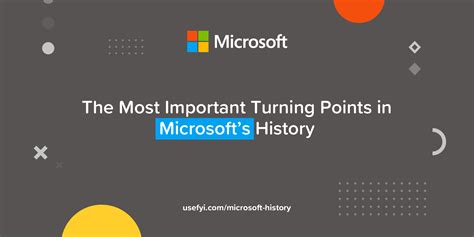 The Most Important Turning Points In Microsofts History