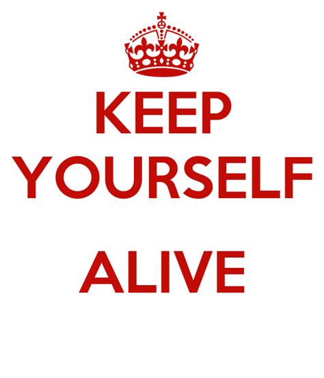 Keep Yourself Alive Poster Liam Omalley Keep Calm O Matic
