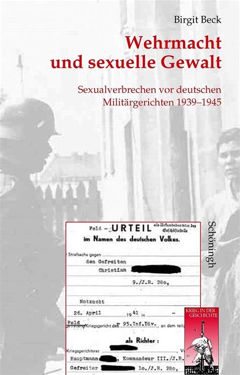 Wehrmacht Und Sexuelle Gewalt Sexualverbrechen Vor Deutschen Militärgerichten 1939