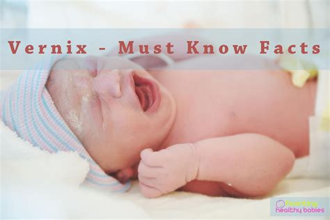 11 Must Know Facts About Vernix