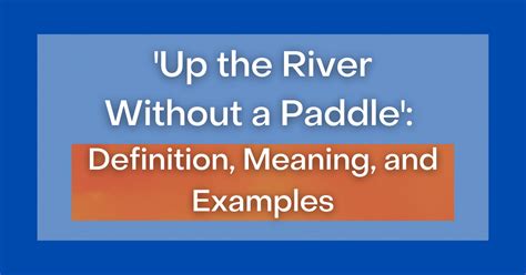 ‘up The River Without A Paddle Definition Meaning And Examples