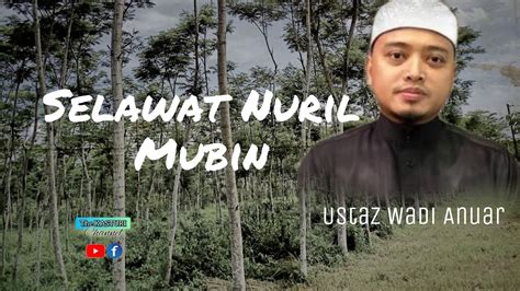 Selawat Nuril Mubin ~ustaz Wadi Anuar ~ Youtube