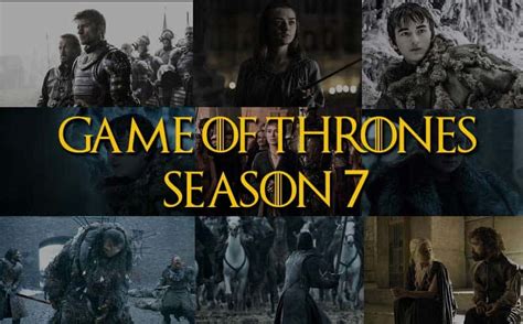 Your guide to game of thrones. Game of Thrones Season 7: Everything We Know