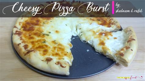 Cheesy Pizza Burst Homemade Cheese Pizza Recipe How To Make Pizza