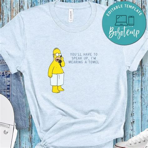 you ll have to speak up i m wearing a towel shirt bobotemp shirts how to wear simpsons shirt