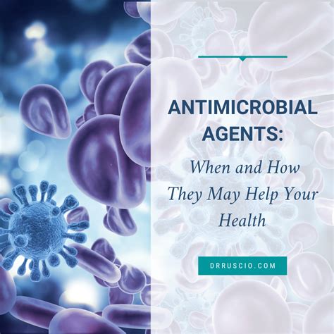 Antimicrobial Agents When And How They May Help Your Health