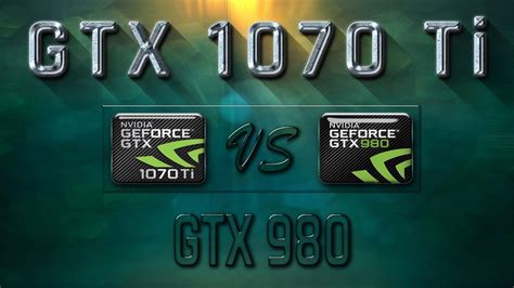 Geforce Gtx 1070 Ti Vs Gtx 980 Benchmark Review 1080p 1440p 4k