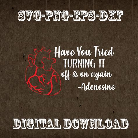 Have You Tried Turning It Off And On Again Heart Adenosine Etsy Uk