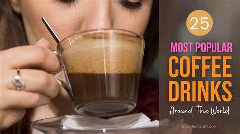 25 Most Popular Coffee Drinks Around The World You Ll Want To Try At Home