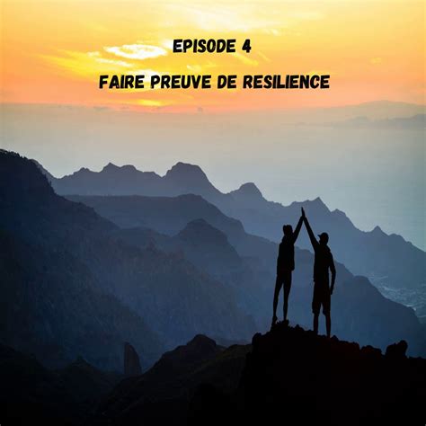 Episode 4 Faire Preuve De Résilience • Podcast • Au Rythme De Lhumain