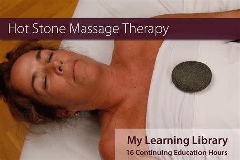 Hot Stone Massage Therapy 16 Ce Hours Ncbtmb Approved 16 Continuing