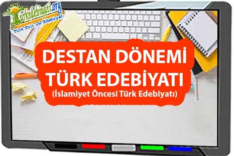 Destan Nedir Destanların Türleri Özellikleri Türk Dili ve Edebiyatı